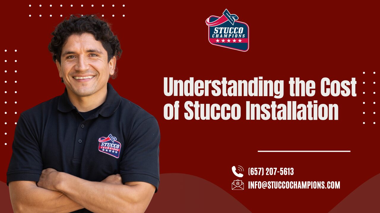 Understanding the Cost of Stucco Installation - Stucco Champions - Stucco Smooth Service Cost