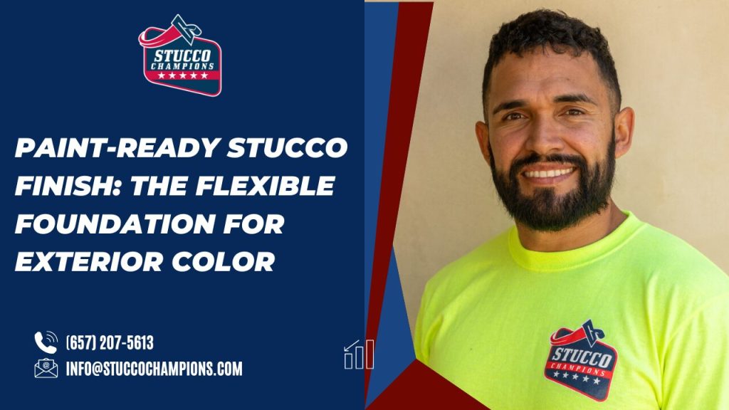 Paint-Ready Stucco Finish: The Flexible Foundation for Exterior Color